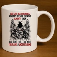 God Gave His Archangels Weapons Because Even The Almighty 11oz C Handle Ceramic Mug