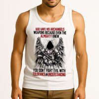 God Gave His Archangels Weapons Because Even The Almighty Tank Top