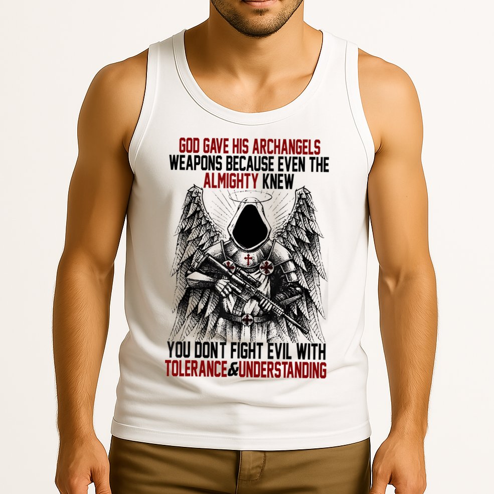 God Gave His Archangels Weapons Because Even The Almighty Tank Top