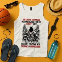 God Gave His Archangels Weapons Because Even The Almighty Tank Top