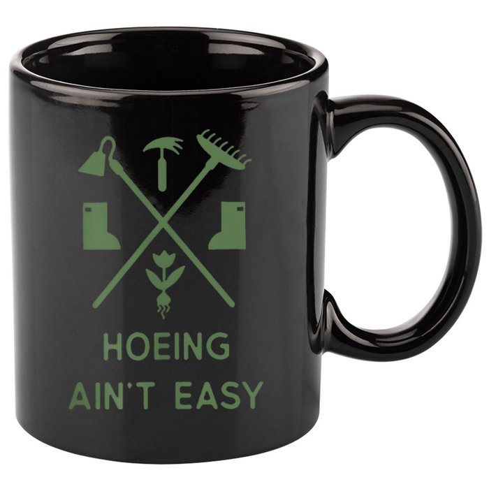 Gardening Garden Hoeing Aint Easy 11oz C Handle Ceramic Mug