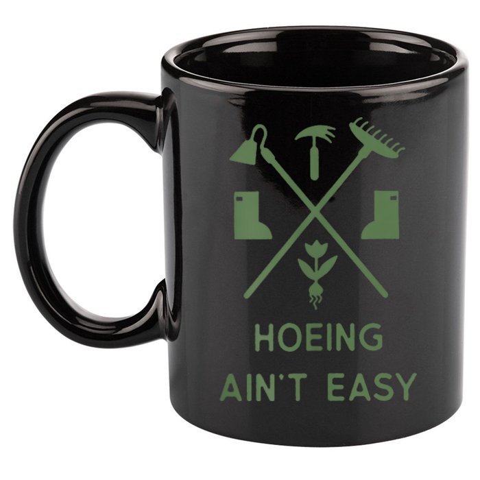 Gardening Garden Hoeing Aint Easy 11oz C Handle Ceramic Mug