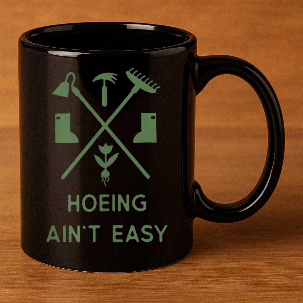 Gardening Garden Hoeing Aint Easy 11oz C Handle Ceramic Mug