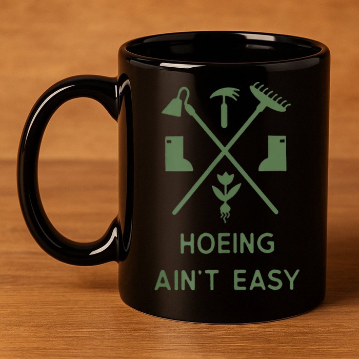 Gardening Garden Hoeing Aint Easy 11oz C Handle Ceramic Mug