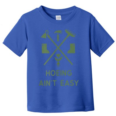 Gardening Garden Hoeing Aint Easy Toddler T-Shirt