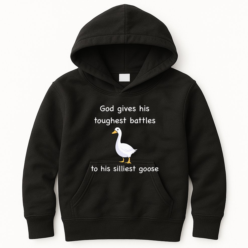 God Gives His Toughest Battles to His Silliest Goose Kids Hoodie