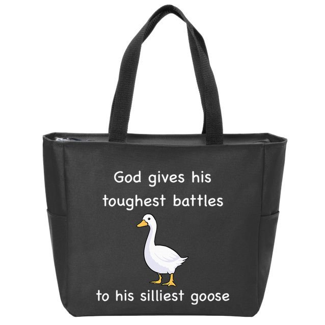 God Gives His Toughest Battles to His Silliest Goose Zip Tote Bag