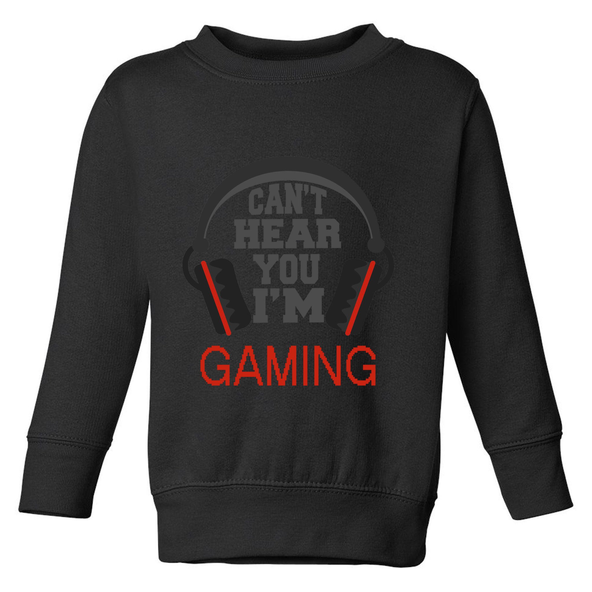 Gamer Gift Headset Funny Can't Hear You I'm Gaming Gift Toddler Sweatshirt