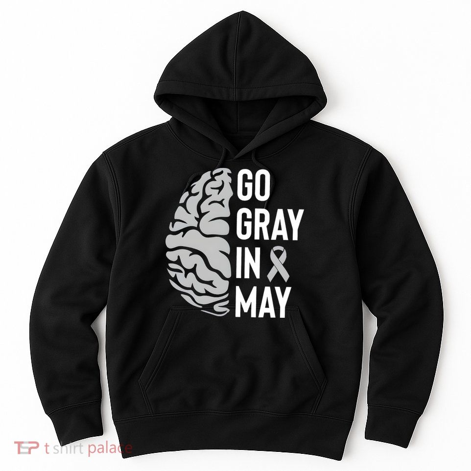 Go Gray In May Brain Tumor Awareness Hoodie