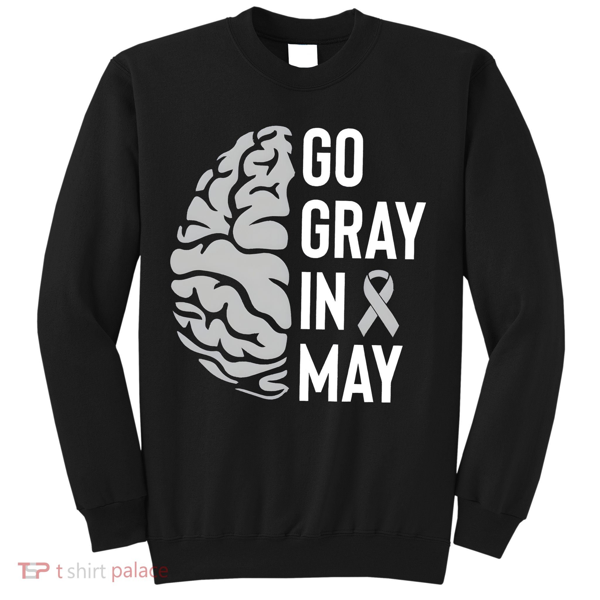 Go Gray In May Brain Tumor Awareness Sweatshirt