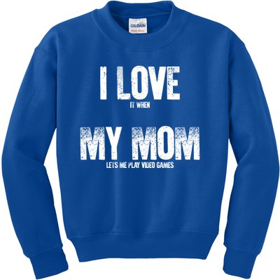 Gaming Gamer I Love It When My Mom Lets Me Play Video Games Cool Gift Kids Sweatshirt