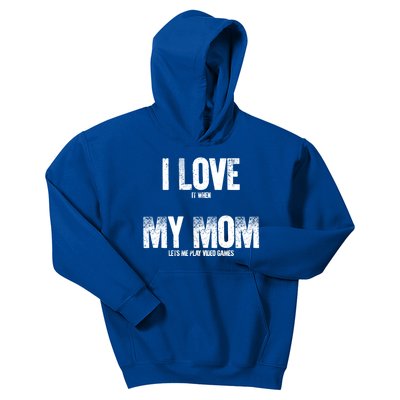 Gaming Gamer I Love It When My Mom Lets Me Play Video Games Cool Gift Kids Hoodie