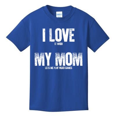 Gaming Gamer I Love It When My Mom Lets Me Play Video Games Cool Gift Kids T-Shirt