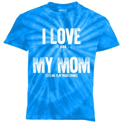 Gaming Gamer I Love It When My Mom Lets Me Play Video Games Cool Gift Kids Tie-Dye T-Shirt