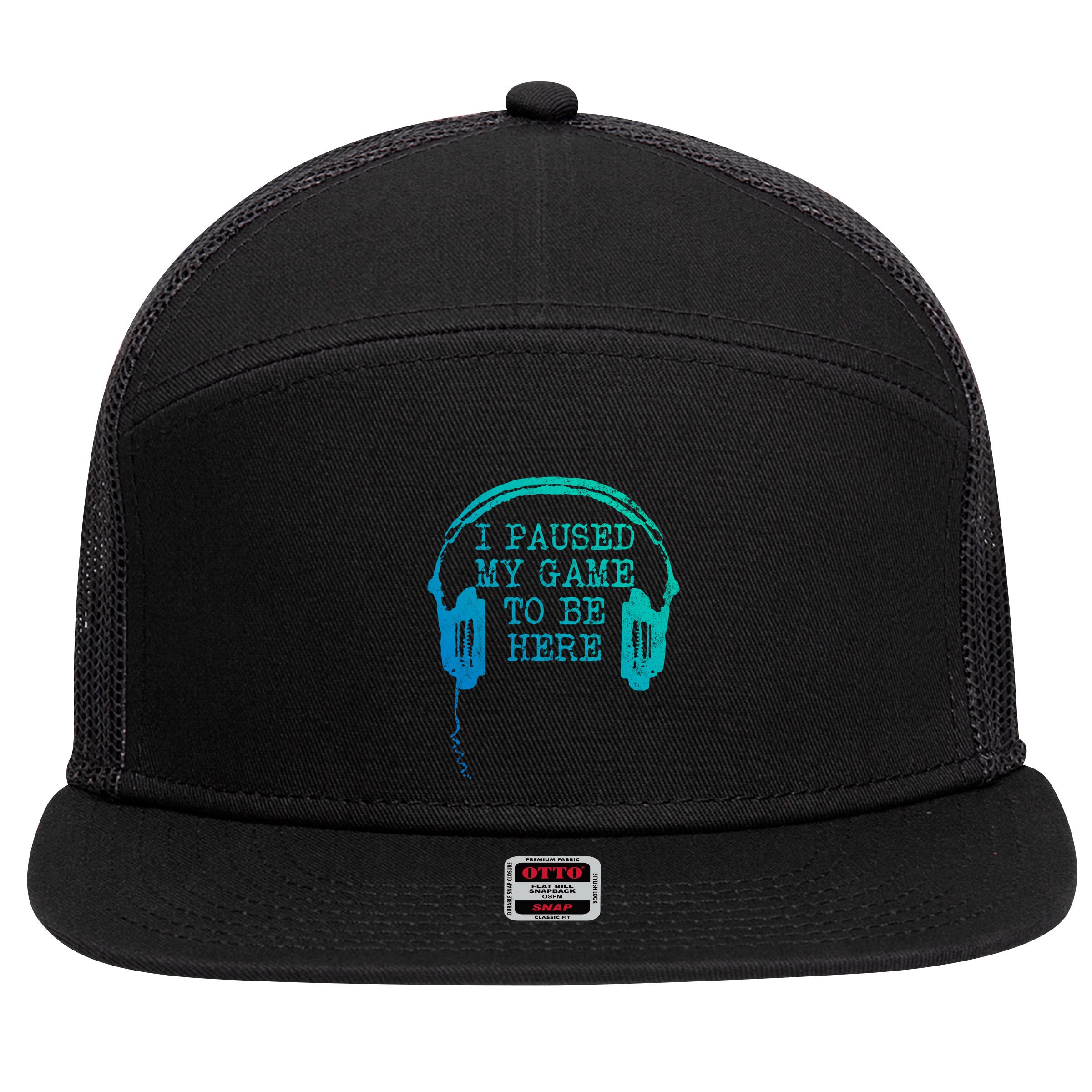 Gaming Gamer I Paused My Game To Be Here Gift 7 Panel Mesh Trucker Snapback Hat