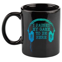 Gaming Gamer I Paused My Game To Be Here Gift 11oz C Handle Ceramic Mug
