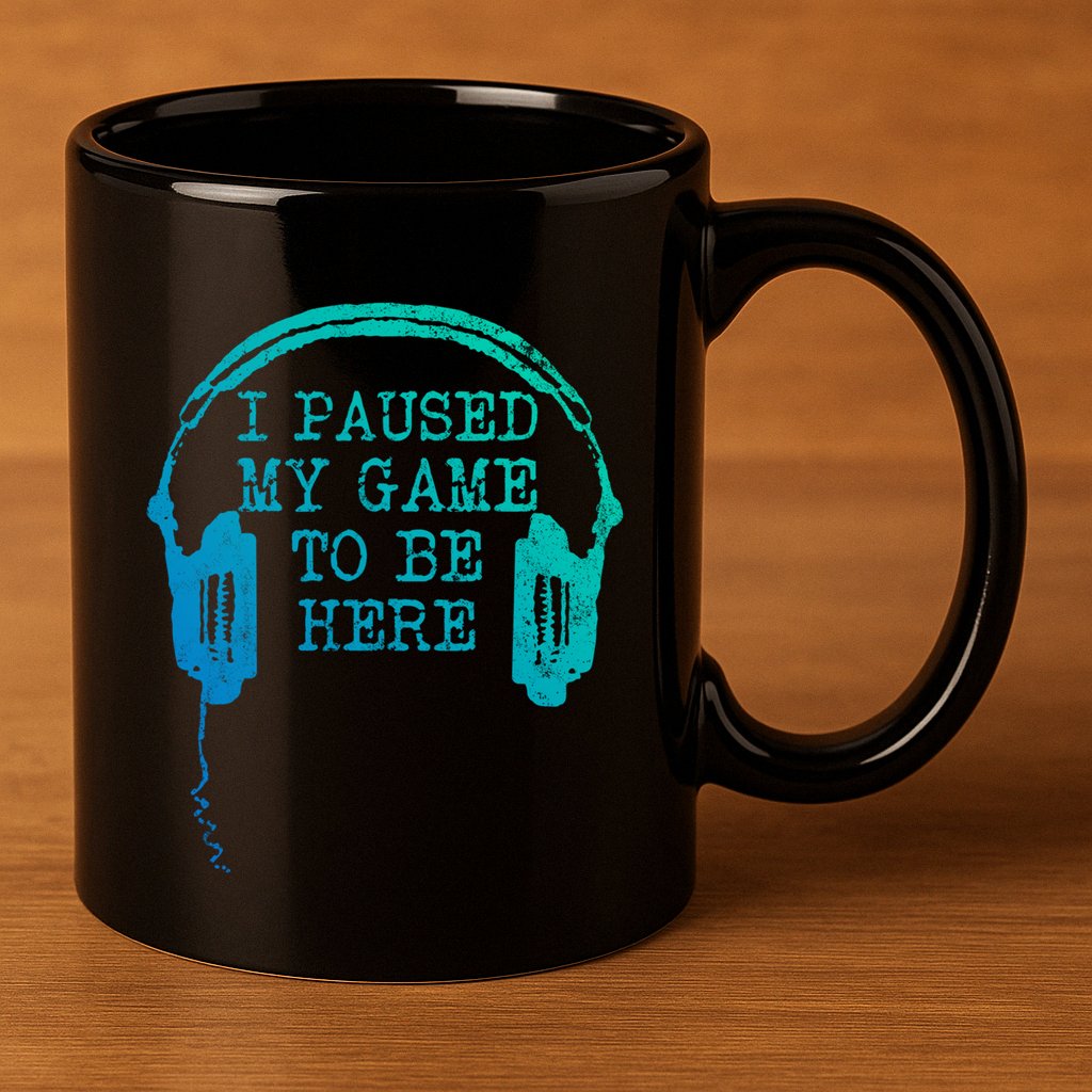Gaming Gamer I Paused My Game To Be Here Gift 11oz C Handle Ceramic Mug