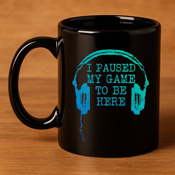 Gaming Gamer I Paused My Game To Be Here Gift 11oz C Handle Ceramic Mug