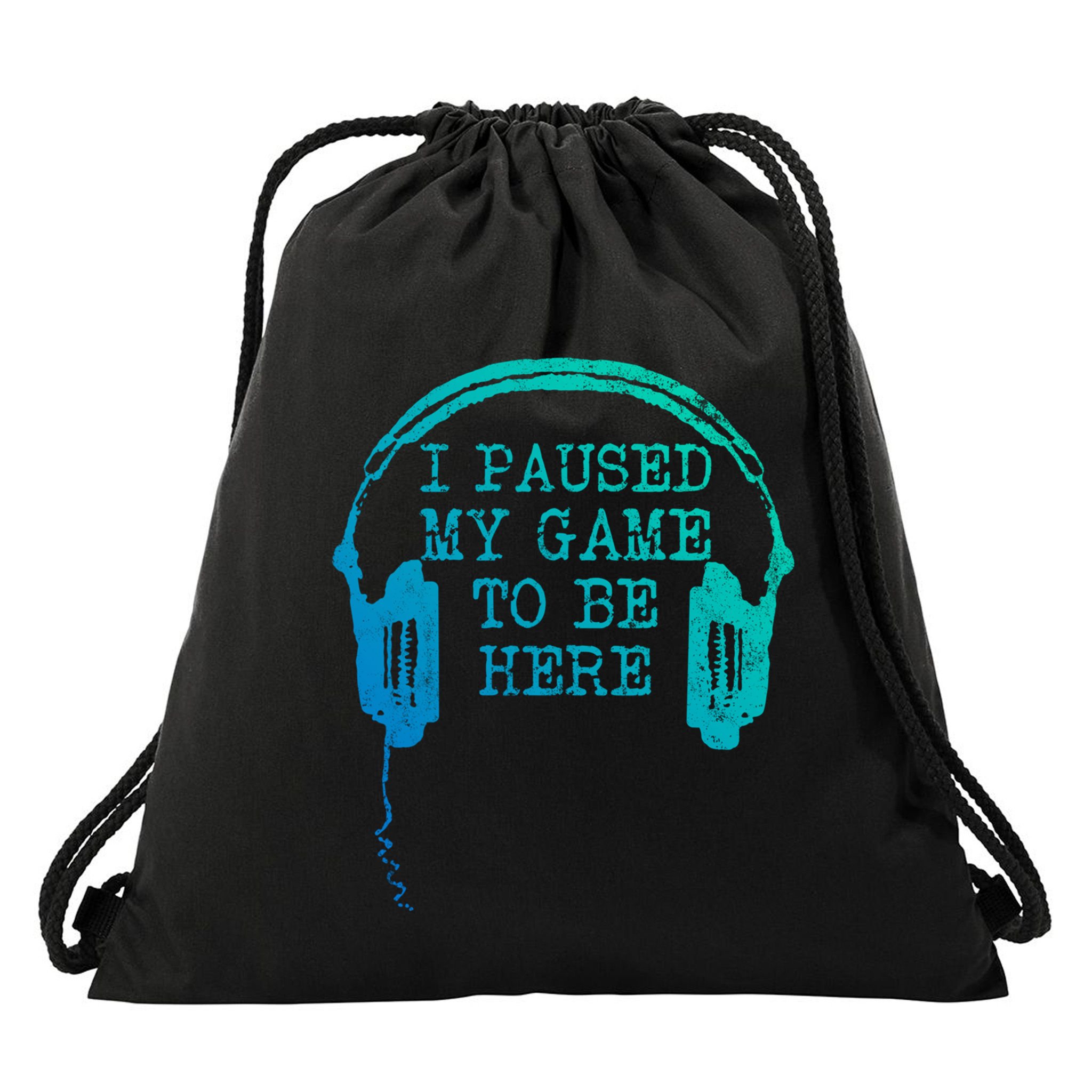 Gaming Gamer I Paused My Game To Be Here Gift Drawstring Bag