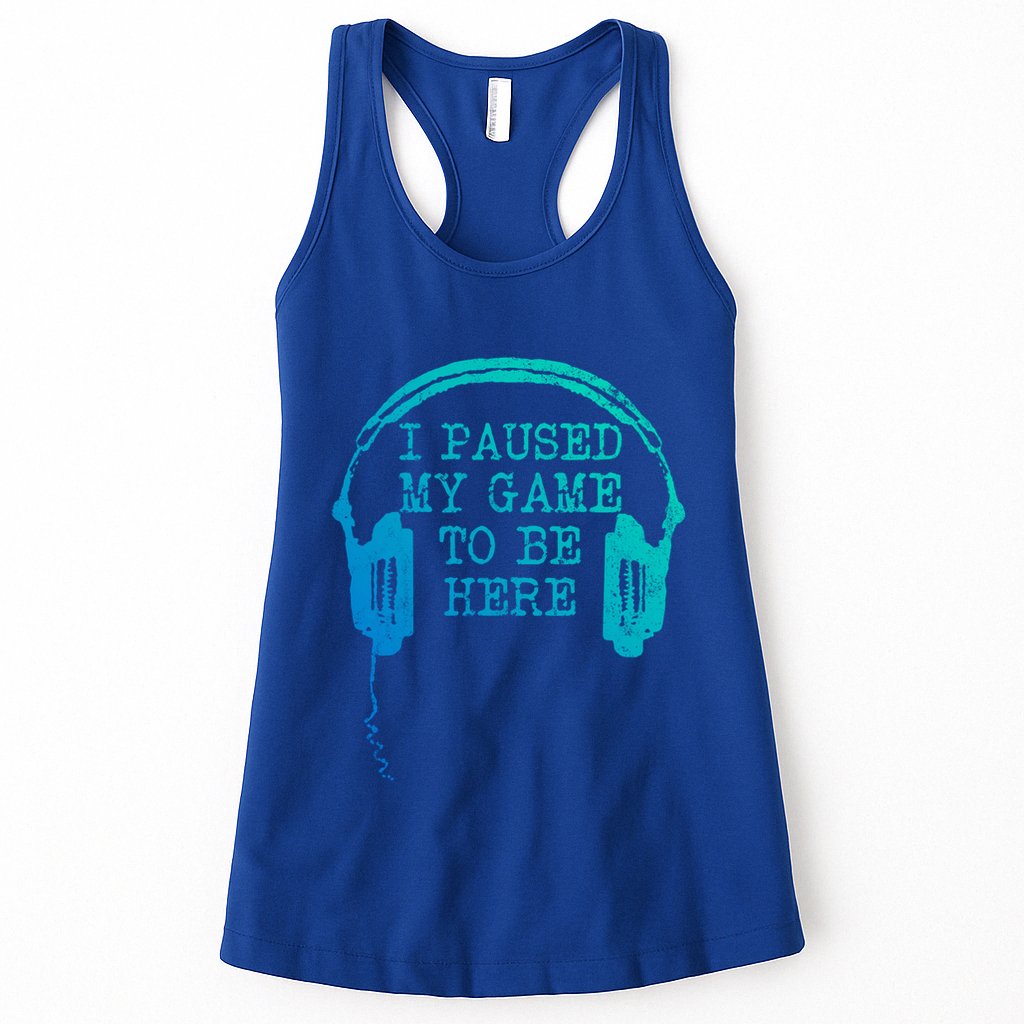 Gaming Gamer I Paused My Game To Be Here Gift Womens Tank Top