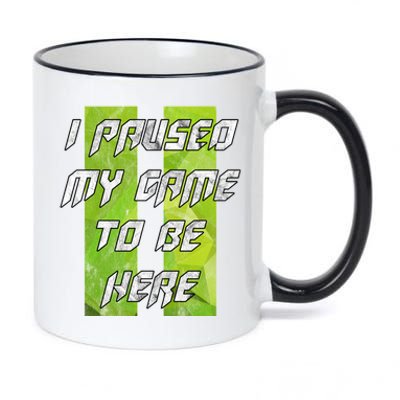 Gamer Gift I Paused My Game To Be Here Gift 11oz Black Color Changing Mug