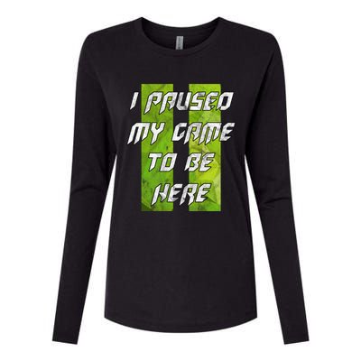 Gamer Gift I Paused My Game To Be Here Gift Womens Cotton Relaxed Long Sleeve T-Shirt