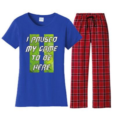 Gamer Gift I Paused My Game To Be Here Gift Women's Flannel Pajama Set