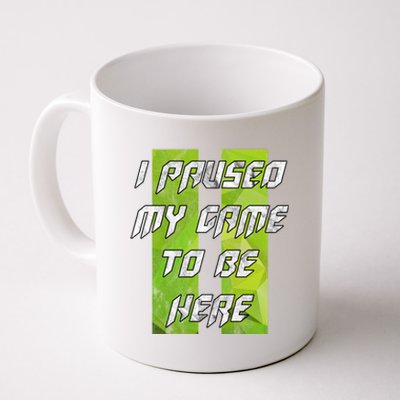 Gamer Gift I Paused My Game To Be Here Gift Coffee Mug