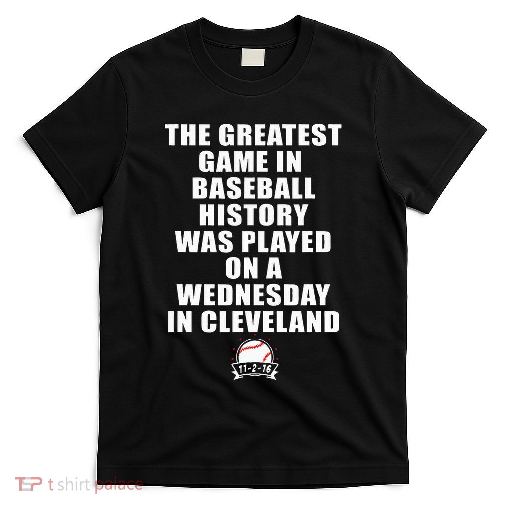 Greatest Game In Baseball Was On A Wednesday In Cleveland T-Shirt