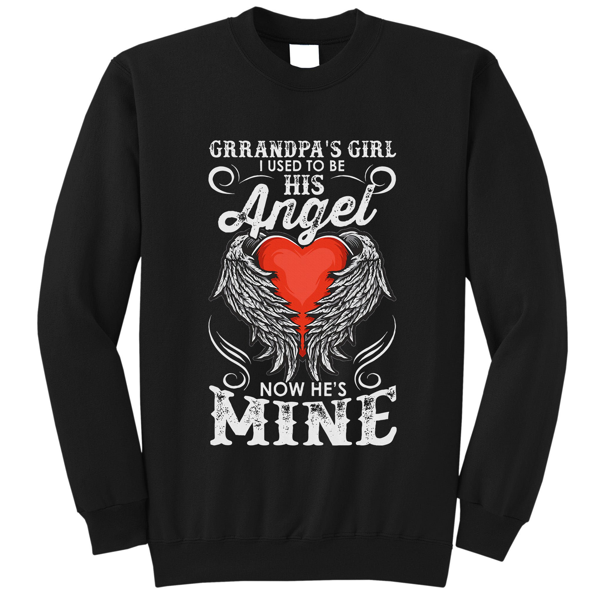 Grandpas Girl I Used To Be His Angel Now Hes Mine Tall Sweatshirt