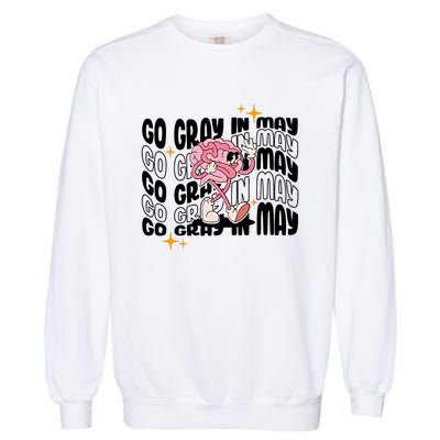 Go Gray In May Brain Tumor Awareness Nurse Brain Mental Brain Cancer Patients Garment-Dyed Sweatshirt