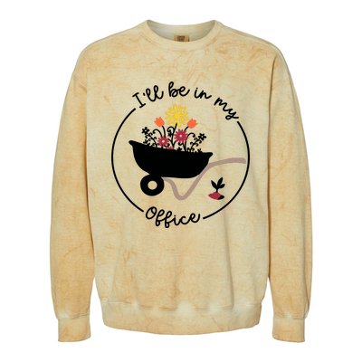 Gardener Gardening I'll Be In My Office Colorblast Crewneck Sweatshirt