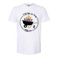 Gardener Gardening I'll Be In My Office Softstyle CVC T-Shirt