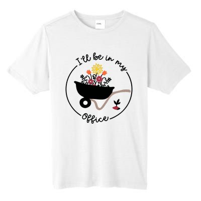 Gardener Gardening I'll Be In My Office Tall Fusion ChromaSoft Performance T-Shirt