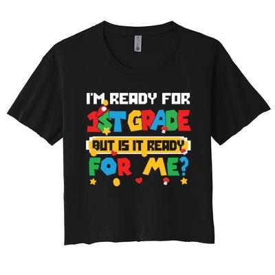 Game Gaming Im Ready For 1st Grade First Day Women's Crop Top Tee