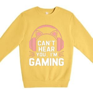 Gamer Gaming I CanT Hear You IM Gaming Video Games Gift Premium Crewneck Sweatshirt