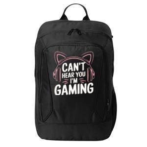 Gamer Gaming I CanT Hear You IM Gaming Video Games Gift City Backpack