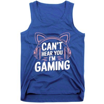 Gamer Gaming I CanT Hear You IM Gaming Video Games Gift Tank Top