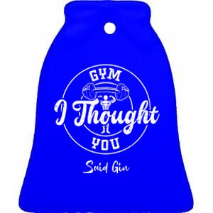 Gin: Gym I Thought You Said Gin Funny Gift Gym Sayings Great Gift Ceramic Bell Ornament