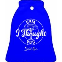 Gin: Gym I Thought You Said Gin Funny Gift Gym Sayings Great Gift Ceramic Bell Ornament