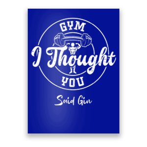 Gin: Gym I Thought You Said Gin Funny Gift Gym Sayings Great Gift Poster