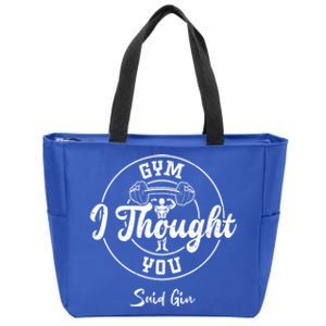 Gin: Gym I Thought You Said Gin Funny Gift Gym Sayings Great Gift Zip Tote Bag