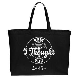 Gin: Gym I Thought You Said Gin Funny Gift Gym Sayings Great Gift Cotton Canvas Jumbo Tote