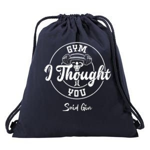 Gin: Gym I Thought You Said Gin Funny Gift Gym Sayings Great Gift Drawstring Bag