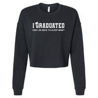 Graduation Gifts I Graduated Can I Go Back To Sleep Grad Cropped Pullover Crew