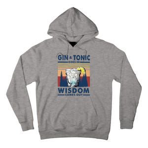 Gin Goes In Wisdom Comes Out And Tonic Tall Hoodie