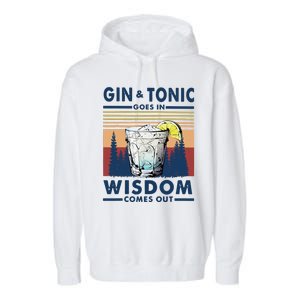 Gin Goes In Wisdom Comes Out And Tonic Garment-Dyed Fleece Hoodie