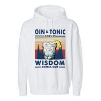 Gin Goes In Wisdom Comes Out And Tonic Garment-Dyed Fleece Hoodie