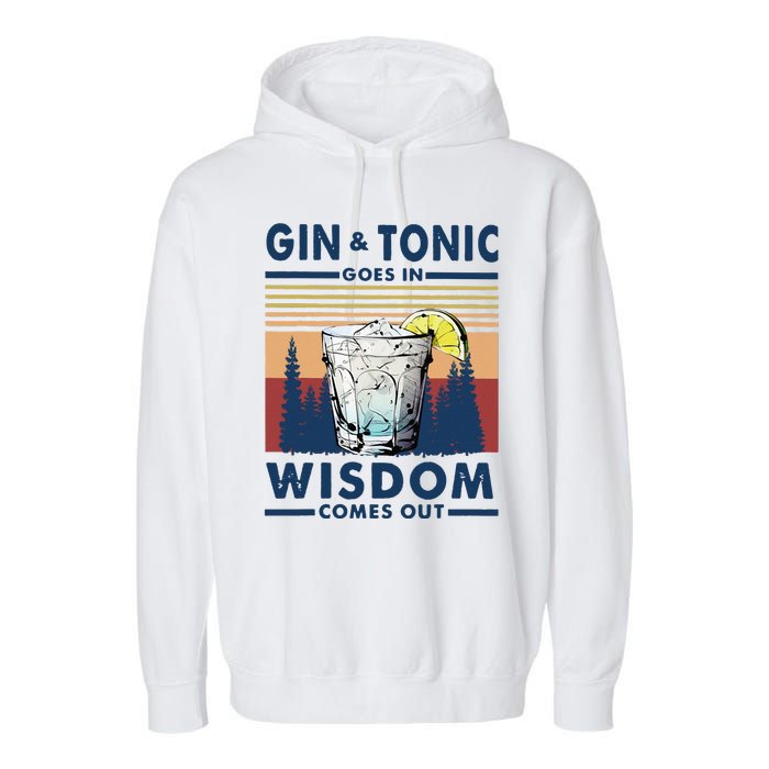 Gin Goes In Wisdom Comes Out And Tonic Garment-Dyed Fleece Hoodie