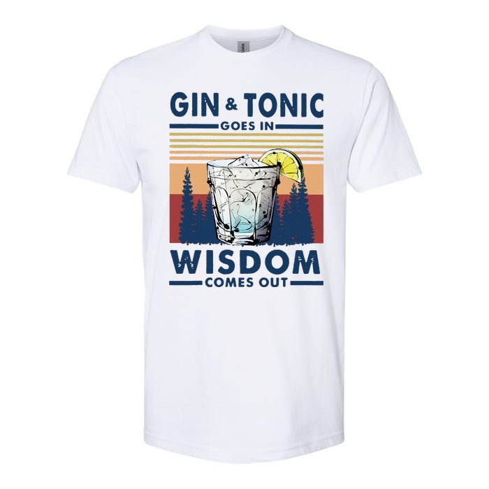 Gin Goes In Wisdom Comes Out And Tonic Softstyle CVC T-Shirt